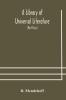 A Library of Universal Literature; Comprising Science Biography Fiction and the Great Orations; The Principles of Chemistry (Part Four)