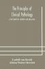 The principles of clinical pathology a text-book for students and physicians