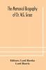 The Memorial biography of Dr. W.G. Grace