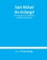 Saint Michael the archangel : three encomiums by Theodosius archbishop of Alexandria; Severus patriarch of Antioch; and Eustathius bishop of Trake : the Coptic texts with extracts from Arabic and Ethiopian versions