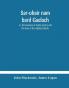 Sar-obair nam bard Gaelach : or the beauties of Gaelic poetry and the lives of the Highland bards ; with historical and critical notes and a comprehensive glossary of provincial words
