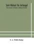 Saint Michael the archangel : three encomiums by Theodosius archbishop of Alexandria; Severus patriarch of Antioch; and Eustathius bishop of Trake : the Coptic texts with extracts from Arabic and Ethiopian versions