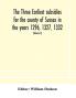 The three earliest subsidies for the county of Sussex in the years 1296 1327 1332. With some remarks on the origin of local administration in the county through borowes or tithings (Volume X)