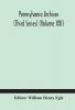 Pennsylvania archives (Third Series) (Volume XXI)