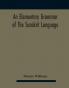 An elementary grammar of the Sanskrit language partly in the roman character Arranged According To a New Theory In Reference Especially To the Classical Languages With Short Extract in Easy Prose To Which Is Added a Selection From The Institutes of