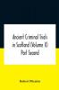 Ancient Criminal Trials In Scotland (Volume Ii) Part Second