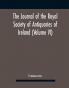 The Journal Of The Royal Society Of Antiquaries Of Ireland (Volume Vi)