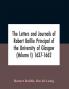 The Letters And Journals Of Robert Baillie Principal Of The University Of Glasgow (Volume I) 1637-1662