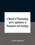 A Manual Of Pharmacology And Its Applications To Therapeutics And Toxicology