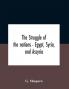 The Struggle Of The Nations - Egypt Syria And Assyria