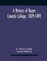 A History Of Upper Canada College 1829-1892 : With Contributions By Old Upper Canada College Boys Lists Of Head-Boys Exhibitioners University Scholars And Medallists And A Roll Of The School