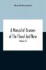 A Manual Of Diseases Of The Throat And Nose Including The Pharynx Larynx Trachea Oesophagus Nose And Naso-Pharynx (Volume Ii) Diseases Of The Esophagus Nose And Naso-Pharynx