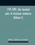 1795-1895. One hundred years of American commerce; Consisting of one hundred original articles on commercial topics describing the practical development of the various branches of trade in the United States Within the past Century and showing the pre