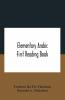Elementary Arabic; First Reading Book
