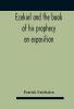 Ezekiel and the book of his prophecy : an exposition