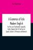 A Grammar Of Late Modern English; For The Use Of Continental Especially Dutch Students (Part Ii) The Parts Of Speech Section I B Pronouns And Numerals.