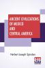 Ancient Civilizations Of Mexico And Central America