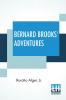 Bernard Brooks’ Adventures: The Experience Of A Plucky Boy