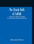 The church bells of Suffolk; a chronicle in nine chapters with a complete list of the inscriptions on the bells and historical notes
