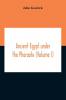 Ancient Egypt Under The Pharaohs (Volume I)
