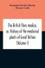 The British Flora Medica Or History Of The Medicinal Plants Of Great Britain (Volume I)