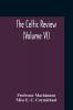 The Celtic Review (Volume VI)
