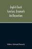English Church Furniture Ornaments And Decorations At The Period Of The Reformation
