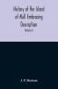 History Of The Island Of Mull Embracing Description Climate Geology Flora Fauna Antiquities Folk Lore Superstitutions Traditions With An Account Of Its Inhabitants Together With A Narrative Of Iona The Sacred Isle (Volume I)