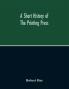 A Short History Of The Printing Press And Of The Improvements In Printing Machinery From The Time Of Gutenberg Up To The Present Day