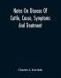 Notes On Disease Of Cattle Cause Symptoms And Treatment