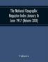 The National Geographic Magazine Index January To June 1917 (Volume Xxxi)