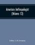American Anthropologist (Volume 13)