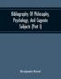 Bibliography Of Philosophy Psychology And Cognate Subjects (Part I)