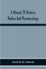 A Manual Of Materia Medica And Pharmacology. Comprising All Organic And Inorganic Drugs Which Are Or Have Been Official In The United States Pharmacopoeia Together With Important Allied Species And Useful Synthetics. Especially Designed For Students Of P