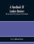 A Handbook Of London Bankers With Some Account Of Their Predecessors The Early Goldsmiths : Together With Lists Of Bankers From 1670 Including The Earliest Printed In 1677 To That Of The London Post Office Directory Of 1890