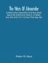 The Wars Of Alexander: An Alliterative Romance Translated Chiefly From The Historia Alexandri Magni De Preliis. Re-Edited From Ms. Ashmole 44 In The Bodleian Library Oxford And Ms. D.4.12 In The Library Of Trinity College Dublin