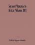 Serpent Worship In Africa (Volume Xxi)