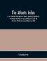 The Atlantic Index; A List Of Articles With Names Of Authors Appended Published In The Atlantic Monthly From Its Establishment In 1857 To The Close Of The Sixty Second Volume In 1888