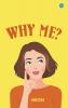 WHY ME?