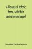 A Glossary Of Botanic Terms With Their Derivation And Accent