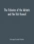 The fisheries of the Adriatic and the fish thereof : a report of the Austro-Hungarian sea-fisheries : with a detailed description of the marine fauna of the Adriatic Gulf