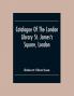 Catalogue Of The London Library St. James'S Square London
