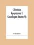 Collectanea Topographica Et Genealogica (Volume Vi)