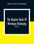 The Register Book Of Marriages Belonging To The Parish Of St. George Hanover Square In The County Of Middleser (Volume Ii) 1788 To 1809