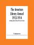 The American Library Annual 1913-1914; Including Index To Dates Of Current Events; Necrology Of Writers; Bibliographies; Statistics Of Book Production; Select Lists Of Libraries; Directories Of Publishers And Booksellers; List Of Private Collectors Of Books Etc