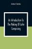 An Introduction To The Making Of Latin Comprising After An Easy Compendious Method The Substance Of The Latin Syntax