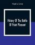 History Of The Battle Of Point Pleasant Fought Between White Men And Indians At The Mouth Of The Great Kanawha River (Now Point Pleasant West Virginia) Monday October 10Th 1774