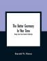 The Better Germany In War Time : Being Some Facts Towards Fellowship