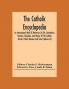 The Catholic Encyclopedia; An International Work Of Reference On The Constitution Doctrine Discipline And History Of The Catholic Church; Fifteen Volumes And Index (Volume Ix)