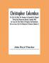 Christopher Columbus: His Life His Work His Remains As Revealed By Original Printed And Manuscript Records Together With An Essay On Peter Martyr Of Anghera And Bartolome De Las Casas The First Historians Of America (Volume I)